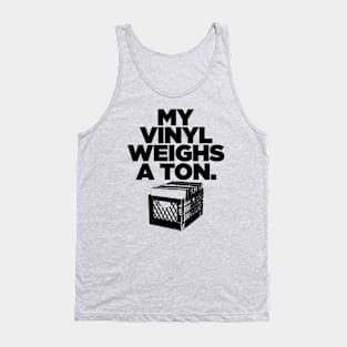 My Vinyl Weighs A Ton Tank Top